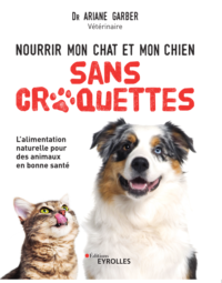 Livre : Nourrir mon chat et mon chien sans croquettes
